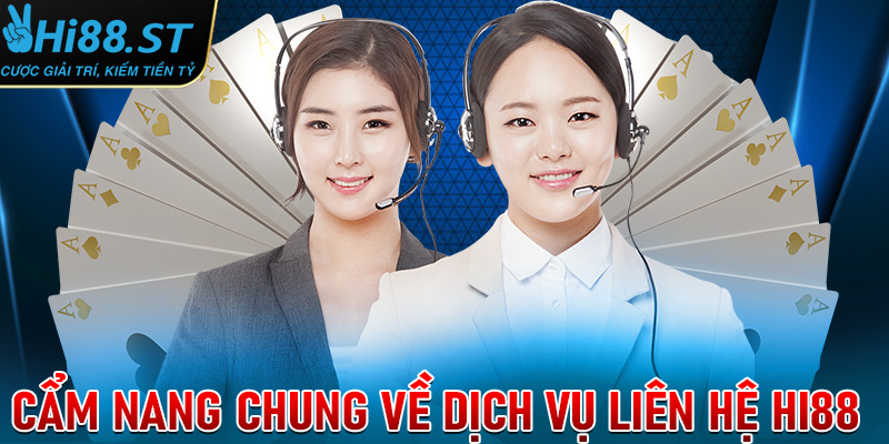 Cẩm nang chung về dịch vụ liên hệ Hi88 