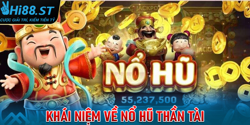 Khái niệm về Nổ hũ thần tài