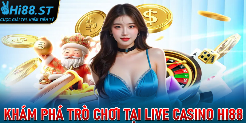 Khám Phá Trò Chơi Tại Live Casino Hi88