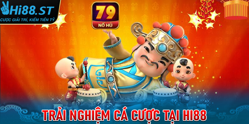 Trải nghiệm cá cược tại Hi88