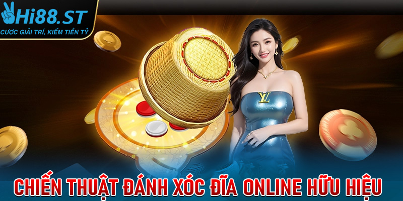 Chiến thuật đánh xóc đĩa online hữu hiệu