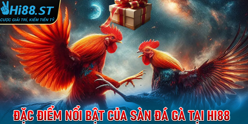 Đặc điểm nổi bật của sàn đá gà tại Hi88