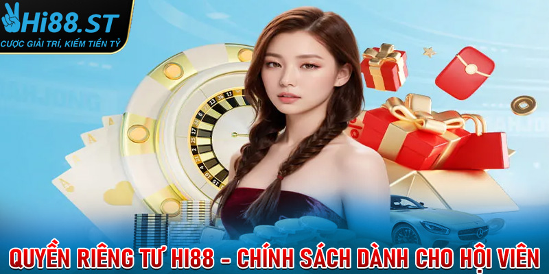 Quyền riêng tư Hi88 - Chính sách dành cho hội viên