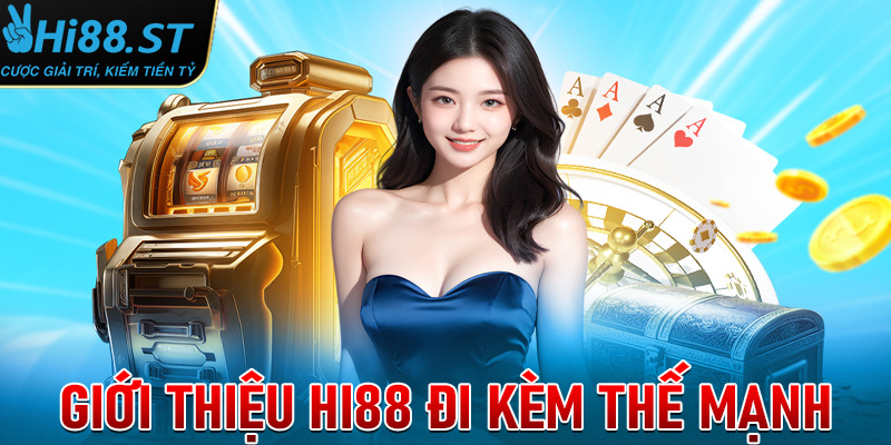 Giới thiệu Hi88 đi kèm những thế mạnh nổi bật riêng