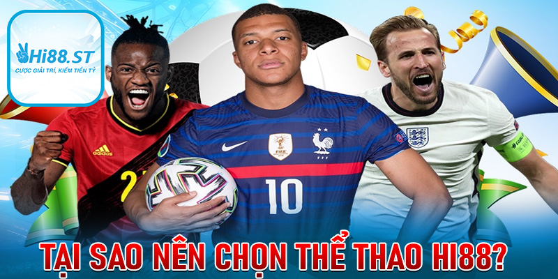 Tại sao lại chọn thể thao Hi88?