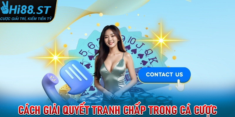 Cách thức giải quyết tranh chấp trong cá cược trực tuyến